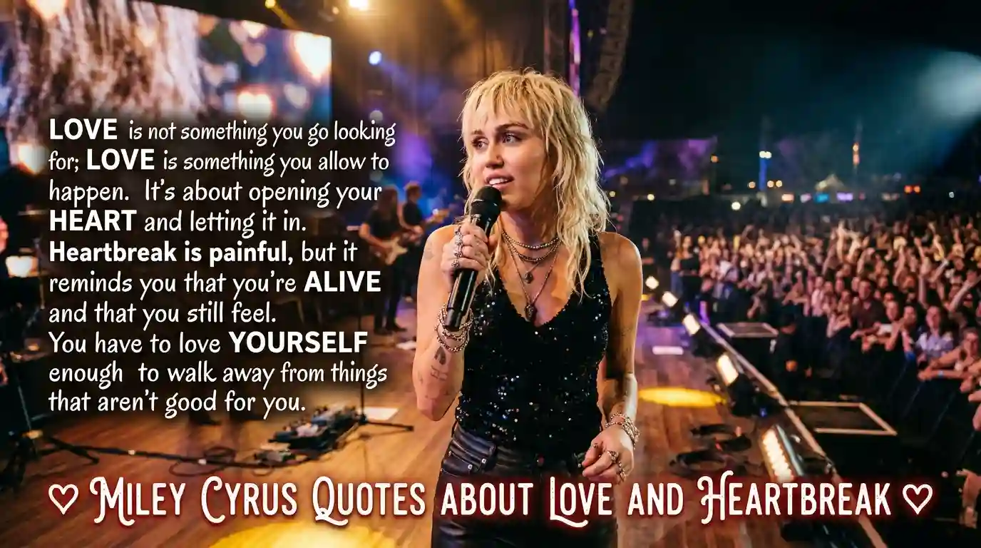 Miley Cyrus Quotes About Love and Heartbreak